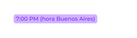 7 00 PM hora Buenos Aires