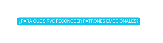 Para qué sirve reconocer patrones emocionales